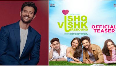 Hrithik Roshan reacts to Pashmina, Rohit Saraf, Nailaa Grrewal, Jibraan Khan starrer Ishq Vishk Pyaar Vyaar song teaser