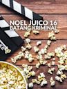 Noel Juico, 16: Batang kriminal