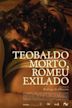 Teobaldo Morto, Romeu Exilado