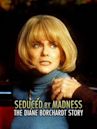 Seduced by Madness: The Diane Borchardt Story