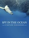 Spy in the Ocean, A Nature Miniseries