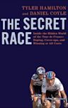 The Secret Race: Inside the Hidden World of the Tour de France: Doping, Cover-ups, and Winning at All Costs