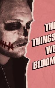 The Things We Bloom