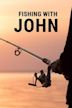 Fishing with John