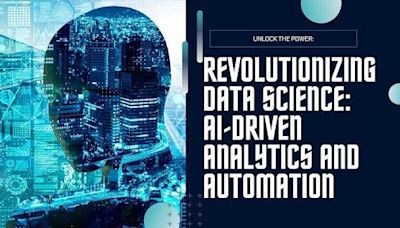 Revolutionizing Data Science: How AI-Driven Systems are Transforming Analytics and Automation