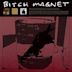 Bitch Magnet