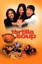 Tortilla Soup – Die Würze des Lebens