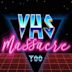 VHS Massacre Too