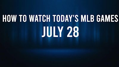 How to Watch MLB Baseball on Sunday, July 28: TV Channel, Live Streaming, Start Times