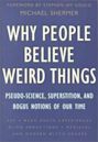 Why People Believe Weird Things: Pseudoscience, Superstition, and Other Confusions of Our Time