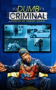 So Dumb It's Criminal: Hosted by Snoop Dogg