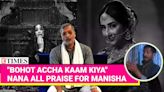 Nana Patekar's Take On Ex Manisha Koirala's Heeramandi Performance! | Etimes - Times of India Videos