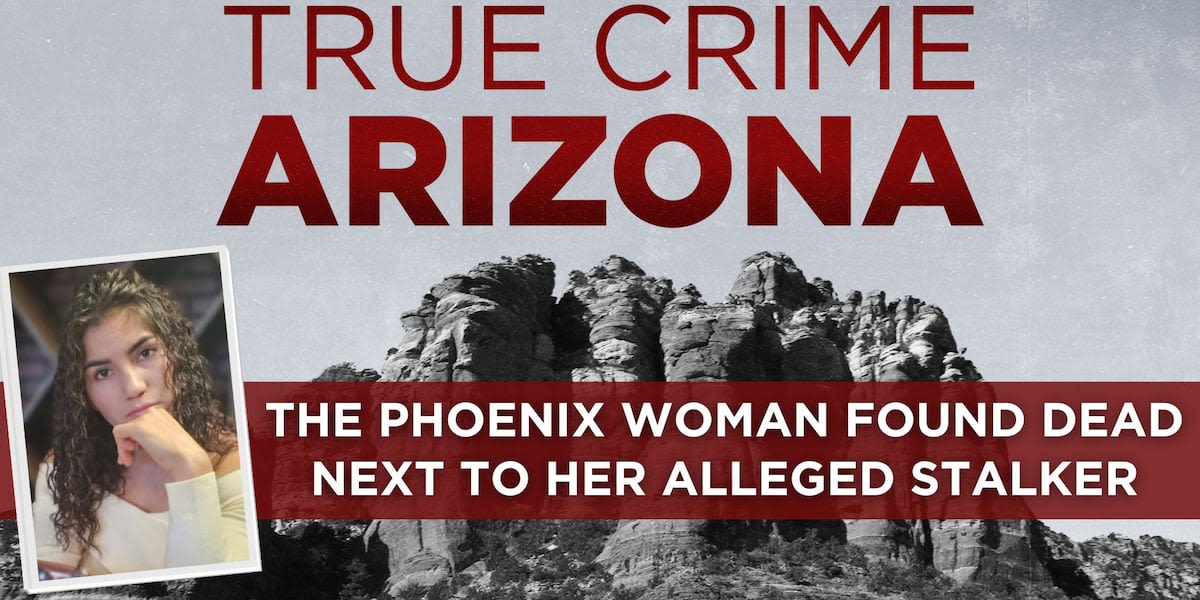 True Crime Arizona Podcast: The Phoenix woman found dead next to her alleged stalker
