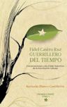Fidel Castro Ruz: Guerrillero del Tiempo - Primera Parte/Tomo 1
