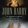 John Barry: An American Hero in the Age of Sail