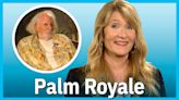 'Palm Royale' Star Laura Dern on Getting Trippy With Dad Bruce for Apple TV+ Series (VIDEO)