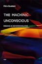 The Machinic Unconscious: Essays in Schizoanalysis