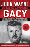 John Wayne Gacy: Defending a Monster