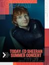 TODAY: Ed Sheeran Summer Concert