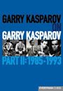Garry Kasparov on Garry Kasparov, Part II: 1985-1993
