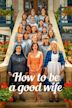 How to Be a Good Wife