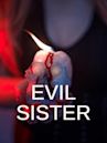 Evil Sister