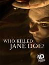 Who Killed Jane Doe?