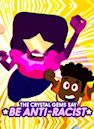 The Crystal Gems Say Be Anti-Racist