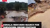 Kerala landslide: Drone footage shows rescuers searching for survivors in Wayanad