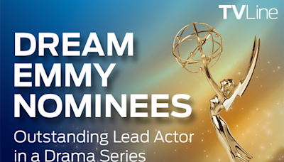 Emmys 2024: Lead Actor in a Drama Series — Our Dream Nominees!