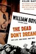 The Dead Don't Dream