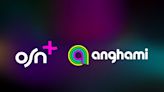 Anghami Merges With Dubai-Based Netflix Rival OSN+ to ‘Reinvent Entertainment in the Arab World’