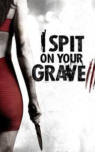 I Spit on Your Grave III: Vengeance Is Mine