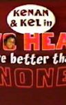 Kenan & Kel: Two Heads Are Better Than None