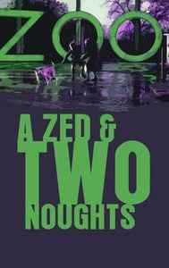 A Zed & Two Noughts