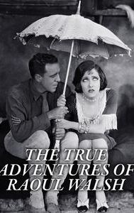 The True Adventures of Raoul Walsh