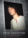 Fatal Addiction: Jim Morrison