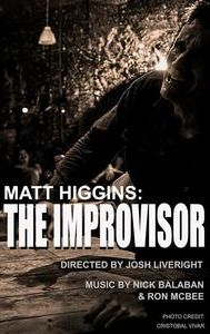 Matt Higgins: The Improvisor - IMDb