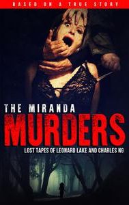 The Miranda Murders: Lost Tapes of Leonard Lake and Charles Ng