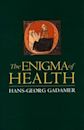 The Enigma of Health: The Art of Healing in a Scientific Age