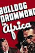 Bulldog Drummond – Abenteuer in Afrika