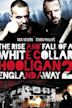 The Rise and Fall of a White Collar Hooligan 2: England Away