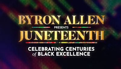 ‘Byron Allen Presents Juneteenth’ honors Black trailblazers