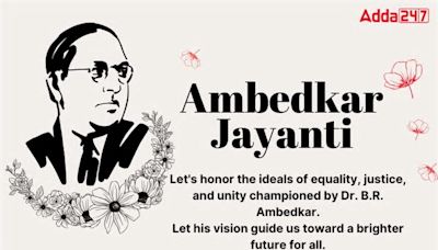 Dr. B R Ambedkar Jayanti 2024, Date, Significance and History