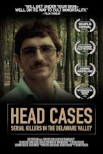 Head Cases: Serial Killers in the Delaware Valley (2013) - IMDb