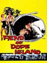 Fiend of Dope Island