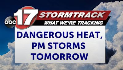 Tracking dangerous heat, strong storms tomorrow night - ABC17NEWS