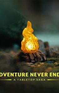 Adventure Never Ends: A Tabletop Saga