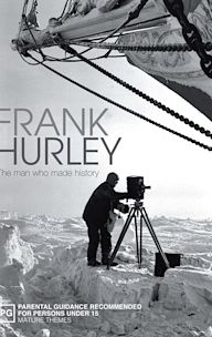 Frank Hurley: The Man who Made History