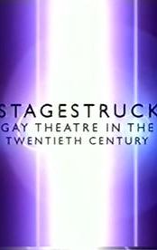 Stagestruck: Gay Theatre in the 20th Century